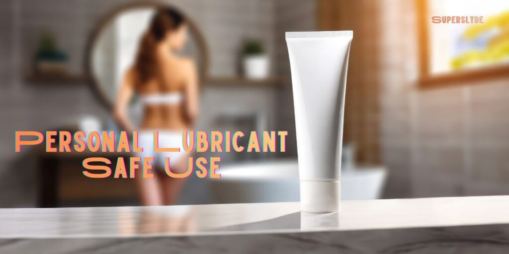 Personal Lubricant Safe Use for Better Protection
