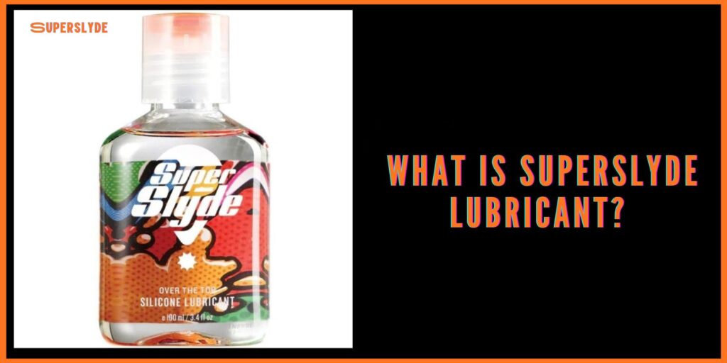 What Is Superslyde Lubricant? Everything You Need to Know Before Buying
