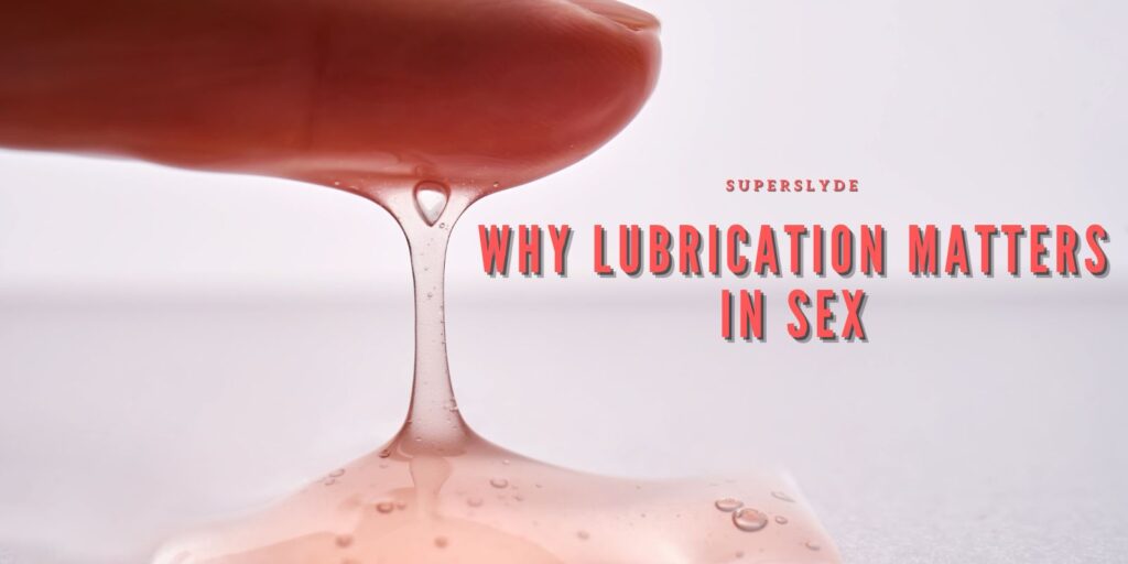 Why Lubrication Matters in Sex for Better Orgasms
